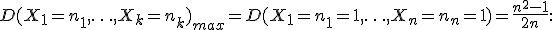 D(X_1=n_1,\ldots, X_k=n_k)_{max}=D(X_1=n_1=1,\ldots, X_n=n_n=1)=\frac{n^2-1}{2n}: